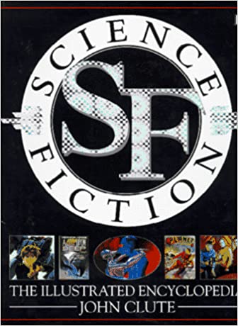 Science Fiction: The Illustrated Encyclopedia Science Fiction: The Illustrated Encyclopedia